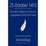 25 October 1415: The Battle of Agincourt, Henry V's Longbowmen Defeat The French