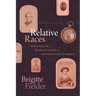 Relative Races: Genealogies of Interracial Kinship in Nineteenth-Century America