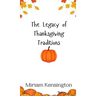 The Legacy of Thanksgiving Traditions