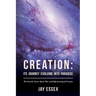 Creation: Its Journey Evolving Into Paradise: The Growth, Source Spirit War, and Reformatting of Creation