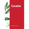 Cocaine: Includes the essay "Absinthe the Green Goddess"