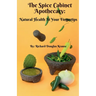 The Spice Cabinet Apothecary: Natural Health at Your Fingertips