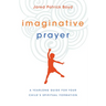 Imaginative Prayer: A Yearlong Guide for Your Child's Spiritual Formation