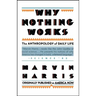 Why Nothing Works: The Anthropology of Daily Life
