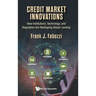 Credit Market Innovations: How Institutions, Technology, and Regulation Are Reshaping Global Lending
