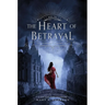 The Heart of Betrayal: The Remnant Chronicles, Book Two