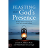 Feasting on God's Presence: 40 Days of Encountering the Holy Spirit Through Fasting
