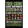 True Crime Case Histories - (Books 10, 11, & 12): 36 Disturbing Stories True Crime Stories