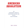 American Absolutism: The Psychological Origins of Conspiracism, Cultural War, and The Rise of Dictators