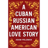 A Cuban Russian American Love Story