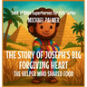 The Story Of Joseph's Big Forgiving Heart: The Helper Who Shared Food