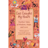 Cat Caught My Heart: Purrfect Tales of Wisdom, Hope, and Love