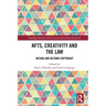 NFTs, Creativity and the Law: Within and Beyond Copyright