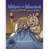 Wilson the Wombat and the Nighttime What-If Worries: A therapeutic book and a fun story to help support anxious and worried kids at bedtime. Written b