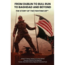 From Dublin to Bull Run to Baghdad and Beyond: The Story of the Fighting 69th