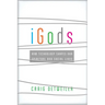 iGods: How Technology Shapes Our Spiritual and Social Lives