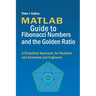 MATLAB Guide to Fibonacci Numbers and the Golden Ratio: A Simplified Approach, for Students and Scientists and Engineers