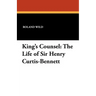 King's Counsel: The Life of Sir Henry Curtis-Bennett