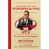 Welcome to the Stupidpocalypse: Survival Tips for the Dumbageddon
