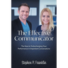 The Effective Communicator: The Keys to Turbocharging Your Performance in Important Conversations