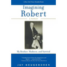 Imagining Robert: My Brother, Madness, and Survival: A Memoir