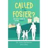 Called to Foster?: An Honest Guide to Getting Started