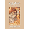 Old Greek Stories (Yesterday's Classics)