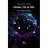 Homo, fix or nix. New understanding