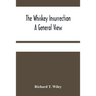 The Whiskey Insurrection A General View
