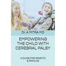 Empowering the Child with Cerebral Palsy: A Guide for Parents and Families