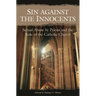 Sin Against the Innocents: Sexual Abuse by Priests and the Role of the Catholic Church
