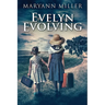 Evelyn Evolving: A Novel Of Real Life