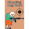 Shooting Log Book: Record Date, Time, Location, Target Shooting, Range Shooting Book, Handloading Logbook, Diagrams Pages for Shooting Lovers