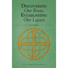 Discovering Our Roots, Establishing Our Legacy