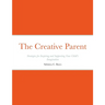 The Creative Parent: Strategies for Inspiring and Supporting Your Child's Imagination