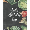 Daily Diabetes Log: Simple Weekly Layout For Tracking Glucose Readings One Year Tracker Vegetable Illustration Cover Design BONUS Coloring Pages