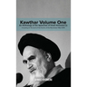 Kawthar Volume One: An Anthology of the Speeches of Imam Khomeini (r) Including an Account of the Events of the Revolution 1962-1978