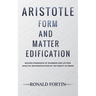 Aristotle: Form and Matter Edification