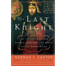 The Last Knight: The Twilight of the Middle Ages and the Birth of the Modern Era