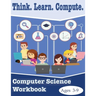 Think. Learn. Compute. Computer Science Workbook Ages 3-9: Computer Science Workbook