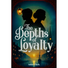 The Depths of Loyalty