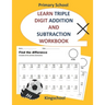 Learn triple digit addition and subtraction workbook - primary school - kingschool