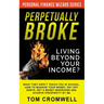 Perpetually broke - living beyond your income: What they didn't teach you in School, how to Manage your Money, Pay off Debts, get a Money Makeover and