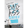 Badass Grief: Changing Gears, Moving Forward