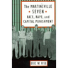 The Martinsville Seven: Race, Rape, and Capital Punishment