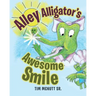 Alley Alligator's Awesome Smile