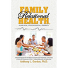 Family Relational Health, a Biblical, Psycho-social Priority