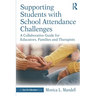 Supporting Students with School Attendance Challenges: A Collaborative Guide for Educators, Families and Therapists