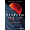The Philosopher's Toolkit: A Compendium of Philosophical Concepts and Methods