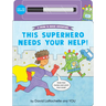 This Superhero Needs Your Help!: (An Interactive Dry-Erase Board Book with Wipe-Clean Marker for Kids Ages 4-6)